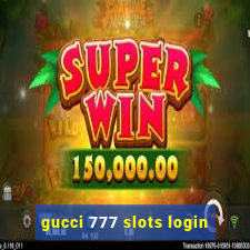 gucci 777 slots login